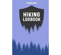 Hiking Logbook: Trail Journal for Backpacking, Trekking, and Outdoor Adventures