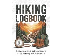 Hiking Logbook: Trail Journal | Hikers Log Book | Notebook for Journeys | Day & Overnight Checklists, Tips & Tricks, and 29 Guided Trail Logs With ... & Photos | Gifts for Hikers & Outdoor Lovers