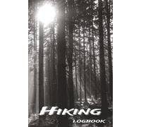 Hiking Logbook & Trail Journal: Outdoor Adventure Record Book for Hikers, Backpacking, Camping & National Parks