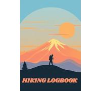 Hiking Logbook: Travel To Record Your Adventures