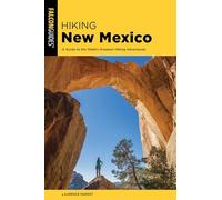 Hiking New Mexico: A Guide to the State's Greatest Hiking Adventures