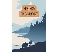 Hiking Passport- 4x6 inch Pocket Size: Trail Log Book & Adventure Journal to Record Miles, Memories, National Parks, State Parks & Outdoor Adventures