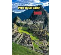 Hiking Peru 2025: Exploring the Best Trails, Cultural Insights, and Essential Tips for a Sustainable Adventure: 3