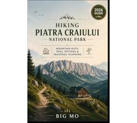 Hiking Piatra Craiului National Park: Mountain Huts, Trail Options & Seasonal Planning