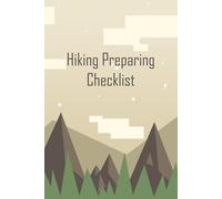Hiking Preparing Checklist: Notebook for hikers: Includes Pre-Hike Checklist and Journal. Blank sheets to write down impressive memories. Gift for love ones.s.s or for yourself.