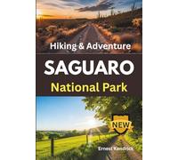 Hiking Saguaro National Park: Easy day hikes, lovely photos, interactive maps, and over 50 things to do