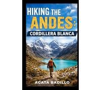 HIKING THE ANDES: CORDILLERA BLANCA