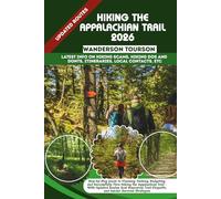 HIKING THE APPALACHIAN TRAIL 2026: Step-by-Step Guide to Planning, Packing, Budgeting, and Successfully Thru-Hiking the Appalachian Trail - With ... Etiquette, and Insider Survival Strategies