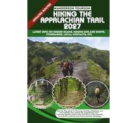 HIKING THE APPALACHIAN TRAIL 2027: Step-by-Step Guide to Planning, Packing, Budgeting, and Successfully Thru-Hiking the Appalachian Trail - Featuring ... Contacts, and Proven Survival Strategies: 79