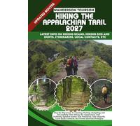 HIKING THE APPALACHIAN TRAIL 2027: Step-by-Step Guide to Planning, Packing, Budgeting, and Successfully Thru-Hiking the Appalachian Trail - Featuring ... Contacts, and Proven Survival Strategies