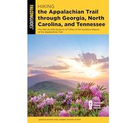 Hiking the Appalachian Trail Through Georgia, North Carolina and Tennessee: The Mile-by-mile Guide to 471 Miles of the Southern Region of the Appalachian Trail