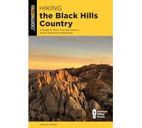 Hiking the Black Hills Country: A Guide To More Than 50 Hikes In South Dakota And Wyoming, Third Edition