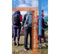 HIKING THE CELTIC FRINGE: IRELAND, WALES & SCOTLAND’S FORGOTTEN TRAILS