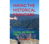 HIKING THE HISTORICAL FRONTIERS: COLONIAL AND FREEDOM TRAILS
