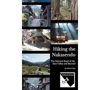 Hiking the Nakasendo: The Samurai Road of the Kiso Valley and Beyond