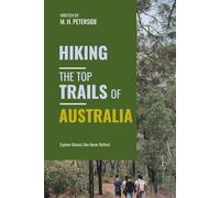 Hiking The Top Trails of Australia: In Full Colored Images and Maps!