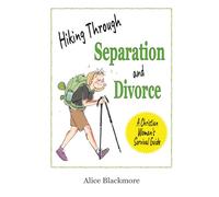 Hiking Through Separation and Divorce: A Christian Woman's Survival Guide