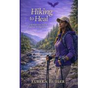 Hiking To Heal: A Reflective Walk From Pain To Purpose