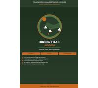 Hiking Trail Log Book: Outdoor Journal with Mileage, Elevation and Conditions Tracker, National Parks Challenge Pages, Gear Record and Lifetime Mileage Counter