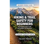 Hiking & Trail Safety for Beginners: Your Complete Guide to Safe and Confident Trail Adventures