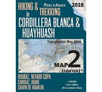 Hiking & Trekking in Cordillera Blanca & Huayhuash Map 2 Center Huaraz, Nevado Copa, Carhuaz, Huari, Chavin De Huantar Topographic Map Atlas 1-50000: ... & Walks Topographic Map [Lingua Inglese]