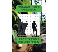 Hiking With Nature Word Search: Word Searches with Easy to Read Print about the Outdoors, Trails, Animals and More (6x9in, 110pgs) 50+ puzzles...Gift for Vacations, Holidays and Free Times