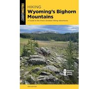 Hiking Wyoming's Bighorn Mountains: A Guide to the Area's Greatest Hiking Adventures