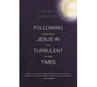 Hikmat Kashouh Following Jesus in Turbulent Times (Tascabile)