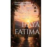 HIKMAT OF LIFE: Discovering the Hidden Purpose Behind Everything.