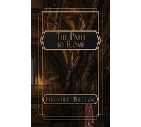 Hilaire Belloc Belloc, Hilaire Hilaire Belloc The Path to Rome (Tascabile)