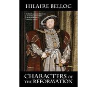 Hilaire Belloc Characters of the Reformation (Tascabile)