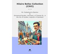 Hilaire Belloc Collection (CXVI): Clutterbuck Election Emmanuel Burden Merchant Thames City London Exporter Hardware