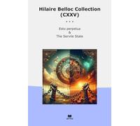 Hilaire Belloc Collection (CXXV): Esto Perpetua Servile State
