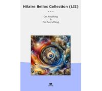 Hilaire Belloc Collection (LII): Anything Everything