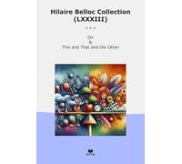 Hilaire Belloc Collection (LXXXIII): This That Other