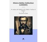 Hilaire Belloc Collection (LXXXIX): Still Objects Wells Outline History Servile State