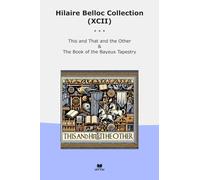 Hilaire Belloc Collection (XCII): This That Other Bayeux Tapestry
