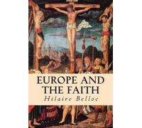 Hilaire Belloc Europe and the Faith (Tascabile)