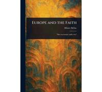 Hilaire Belloc Europe and the Faith (Tascabile)