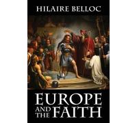 Hilaire Belloc Europe and the Faith (Tascabile)