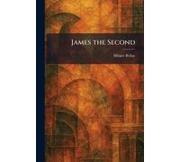 Hilaire Belloc James the Second (Tascabile)