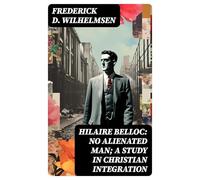 Hilaire Belloc: No Alienated Man