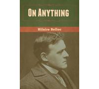 Hilaire Belloc On Anything (Tascabile)