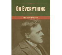 Hilaire Belloc On Everything (Copertina rigida)