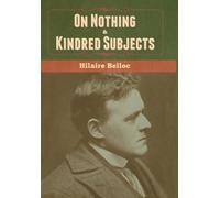 Hilaire Belloc On Nothing & Kindred Subjects (Copertina rigida)
