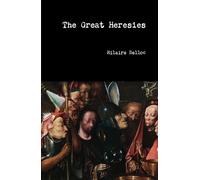 Hilaire Belloc The Great Heresies (Copertina rigida)