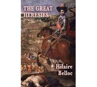Hilaire Belloc The Great Heresies (Copertina rigida)