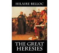 Hilaire Belloc The Great Heresies (Tascabile)