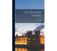 Hilaire Belloc The Historic Thames (Copertina rigida)