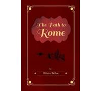 Hilaire Belloc The Path to Rome (Tascabile)